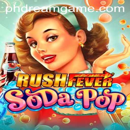 Dive into the Exciting World of RushFeverSodaPop with PHdream: An In-Depth Guide