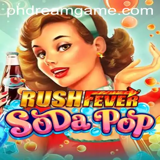 Dive into the Exciting World of RushFeverSodaPop with PHdream: An In-Depth Guide